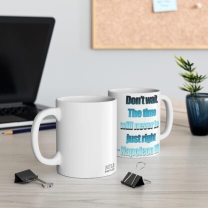 Don't Wait 11oz White Mug - Image 5